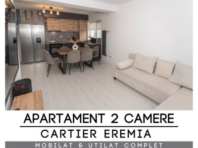 APARTAMENT 2 CAMERE - EREMIA - MOBILAT SI UTILAT - 