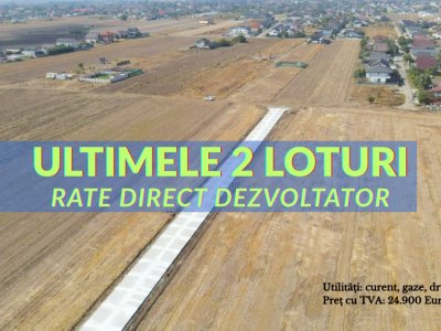 Ultimele 2 loturi in Rate Direct Dezvoltator | curent-gaze-drum |#EG18